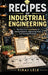 Recipes of Industrial Engineering: The Practical Ingredients to Seeing Systems, Improving Flow, and Solving Problems by Viraj Lele
