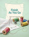 Finish As You Go: A Beginner's Guide to Seamless Sewing by Nancy Rumney
