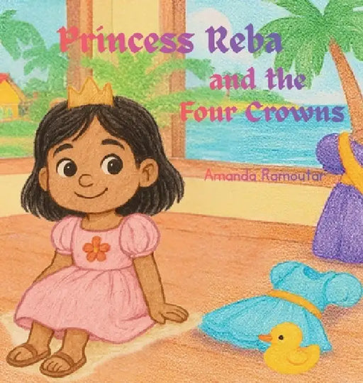 Princess Reba and the Four Crowns by Amanda M. Ramoutar