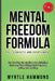 Mental Freedom Formula - End to Anxiety and Overthinking (2 in 1): How to Stop the Endless Overthinking Cycle and Start Living with Purpose, Drive, an by Myrtle Hammond