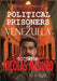 Political Prisoners of Venezuela's dictator Nicolas Maduro by Rodulfo Gonzalez, Juan Rodulfo