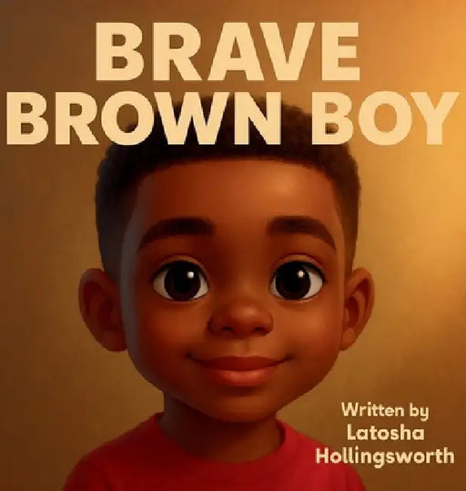 Brave Brown Boy by Latosha Hollingsworth
