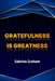 Gratefulness is Greatness by Sabrina Graham