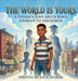 The World is Yours: A Father's Love and a Son's Journey to Greatness by Jay A. Storme