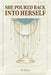 She Poured Back Into Herself by Kenae Black