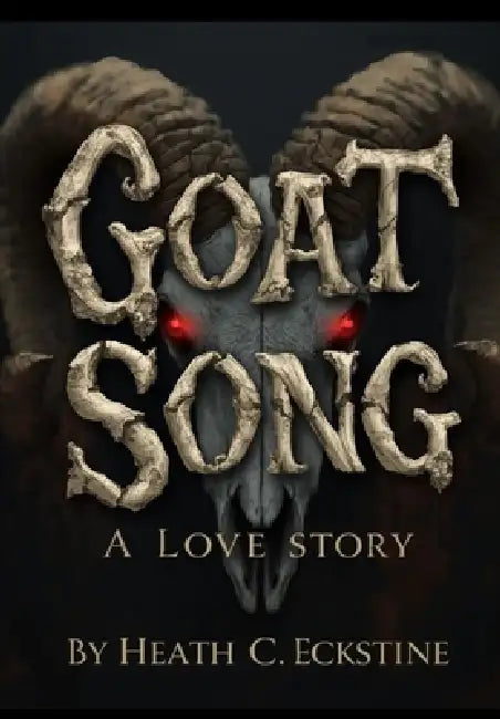 Goat Song A Love Story by Heath C. Eckstine