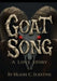 Goat Song A Love Story by Heath C. Eckstine
