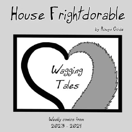 House Frightdorable: Wagging Tales by Rowyn Golde