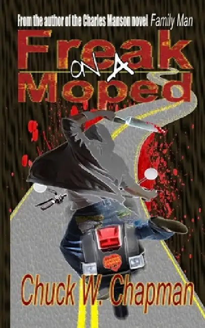 Freak on a Moped by Chuck W. Chapman