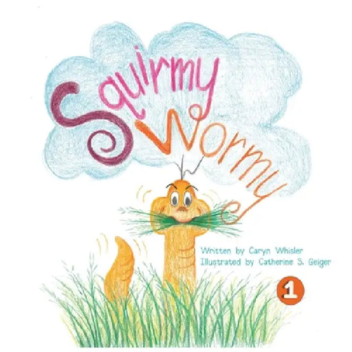 Squirmy Wormy Goes to School by Caryn Whisler, Catherine Geiger