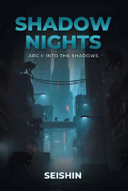 Shadow Nights: Arc I Into the Shadows by Seishin S