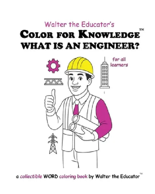 Color for Knowledge: What is an Engineer? by Walter the Educator
