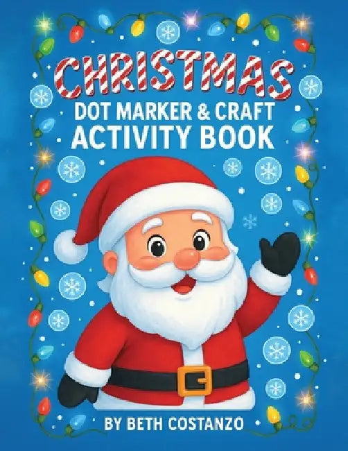 Christmas Dot Marker & Craft Activity Book by Beth Costanzo