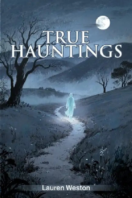 True Hauntings by Lauren Weston