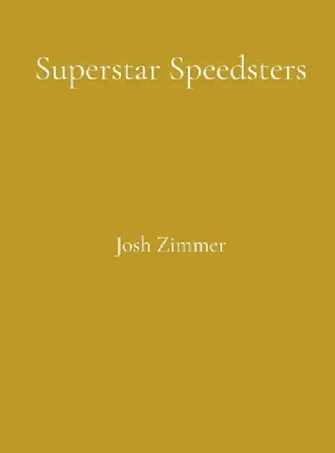 Superstar Speedsters: Short Story Collection by Josh Zimmer