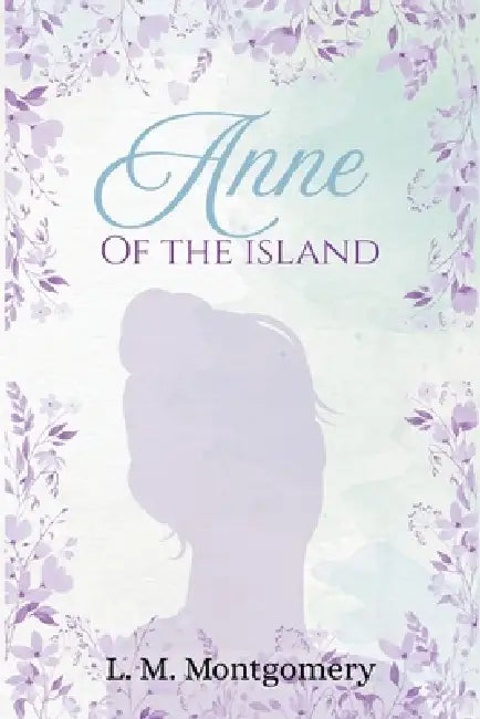 Anne of the Island by LM Montgomery