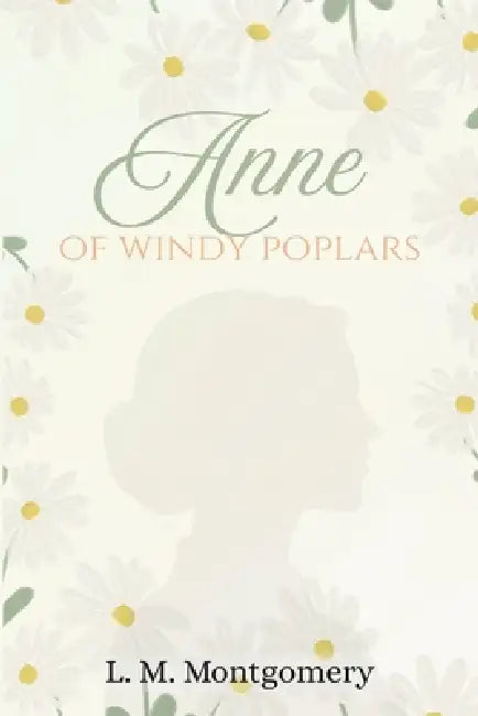 Anne of Windy Poplars by LM Montgomery