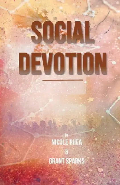 Social Devotion by Nicole Rhea, Grant Nieddu