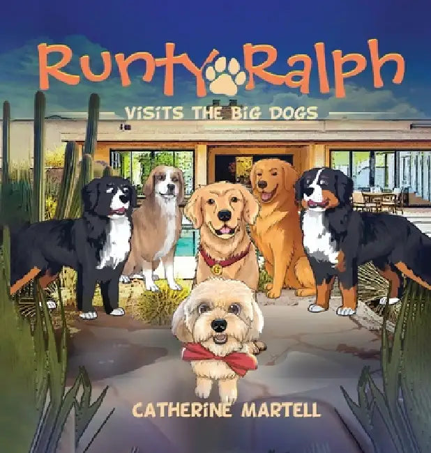 Runty Ralph: Visits The Big Dogs by Catherine Martell