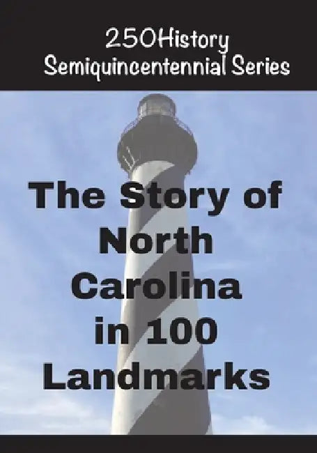 The Story of North Carolina In 100 Landmarks by Doug Gelbert