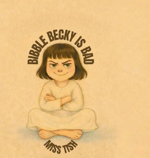 Bibble Becky is bad by Tish