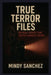 True Terror Files: The Real Events That Shaped Horror Cinema by Mindy Sanchez