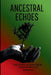 Ancestral Echoes by Na'kiima Le'asia Reid