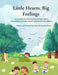 Little Hearts, Big Feelings: A Compassionate Parenting Story About Emotions, Kindness, and Trying Again by Karen M. Gonzalez-Torres