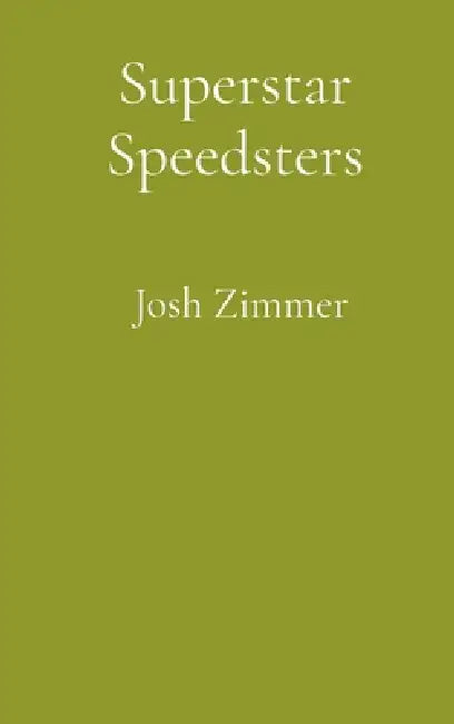 Superstar Speedsters: Short Story Collection by Josh Zimmer