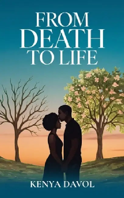 From Death To Life by Kenya Davol