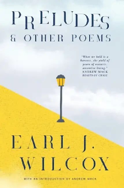Preludes & Other Poems by Earl J. Wilcox, Andrew Mack