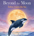 Beyond the Moon: Solene Learns the Sea by Kristen Halaverson
