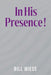 In His Presence ! by Bill Wiess, Writers Of The West