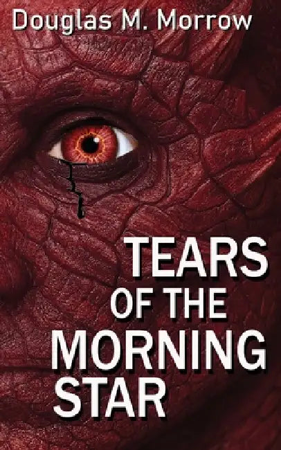 Tears of the Morning Star by Douglas M. Morrow