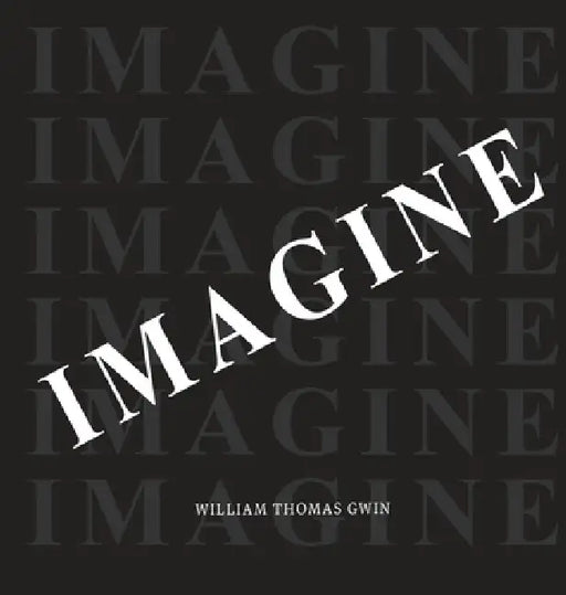 imagine by William Thomas Gwin