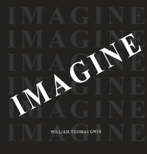 imagine by William Thomas Gwin