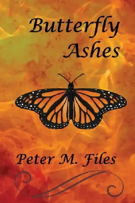 Butterfly Ashes by Peter M. Files
