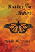 Butterfly Ashes by Peter M. Files