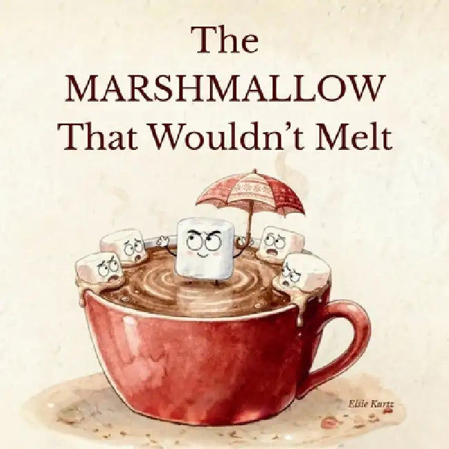 The Marshmallow That Wouldn't Melt by Elsie Kurtz