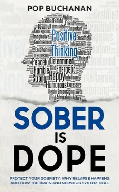 Sober Is Dope: Protect Your Sobriety: Why Relapse Happens and How the Brain and Nervous System Heal by Pop Buchanan