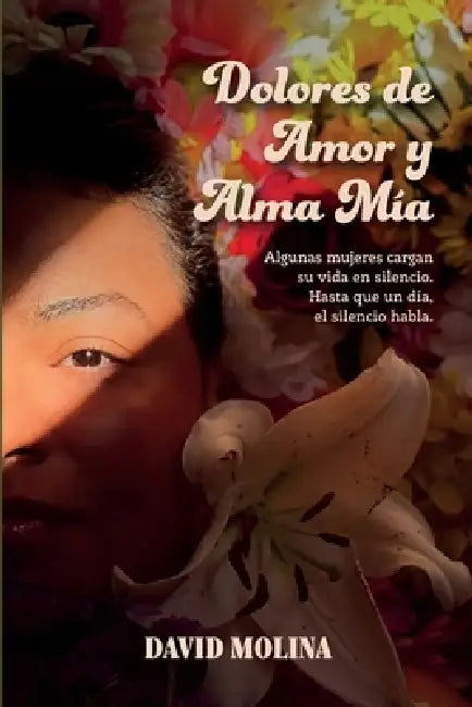Dolores de Amor y Alma Mía by David Molina