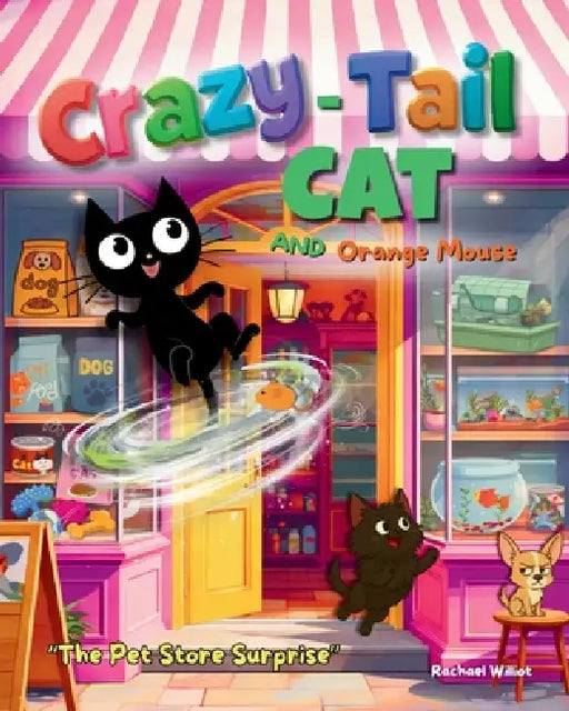 Crazy-Tail Cat and Orange Mouse and The Pet Store Surprise by Rachael Williot
