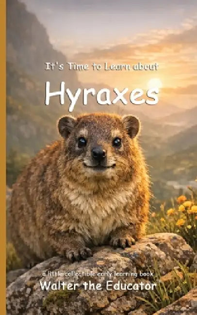 It's Time to Learn about Hyraxes by Walter the Educator