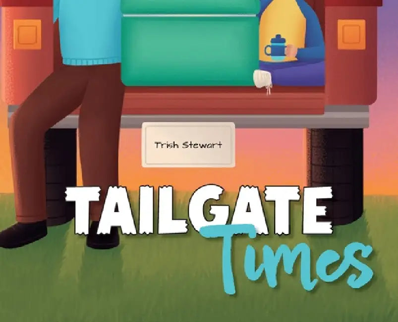 Tailgate Times by Trish Stewart