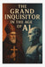 The Grand Inquisitor in the Age of AI by Ant