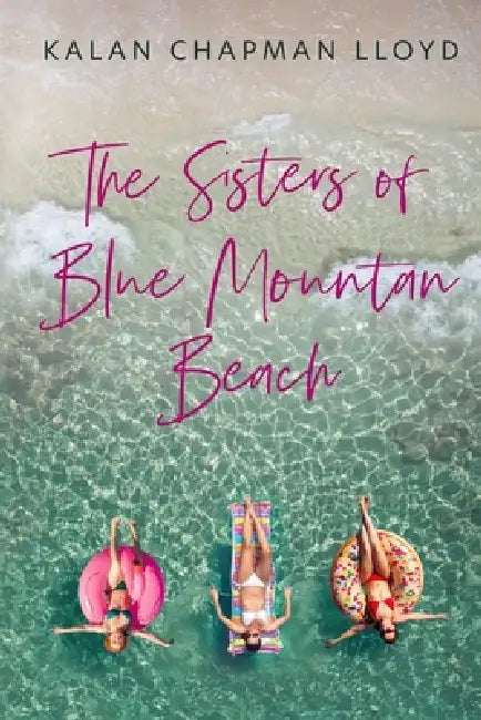 The Sisters of Blue Mountain Beach: A Southern Family Beach Drama by Kalan Chapman Lloyd