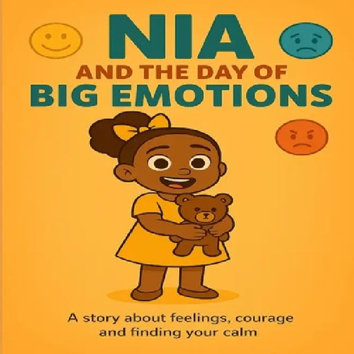 Nia and the Day of Big Emotions: A story about feelings, courage and finding your calm by Gharrye D. Commander
