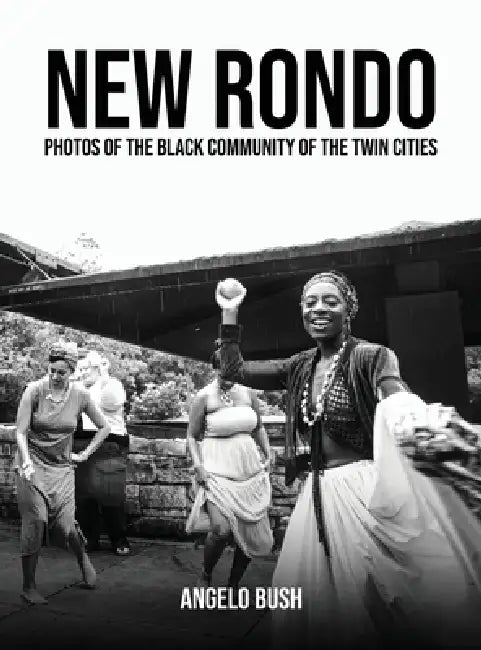 New Rondo: Photos of the black community of the twin cities by Angelo T. Bush