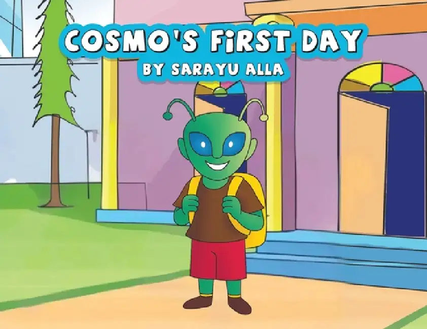 Cosmo's First Day by Sarayu Alla