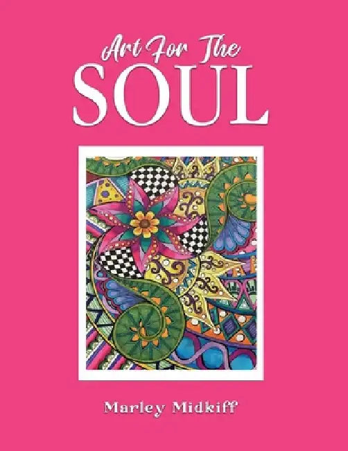Art For The Soul by Marley Midkiff